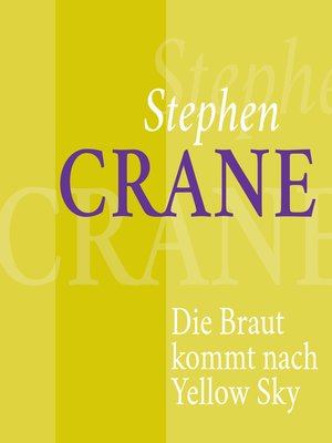 cover image of Stephen Crane – Die Braut kommt nach Yellow Sky